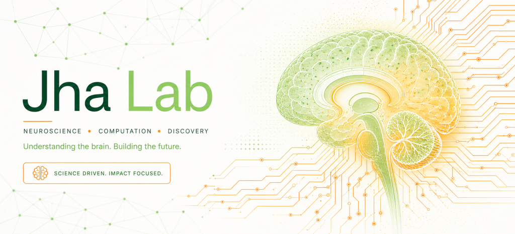 Jha Lab: Neuroscience, Computation, Discovery. Understanding the brain. Building the future. Science driven, Impact focused.